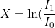 X=\ln(\displaystyle\frac{I_1}{I_0})